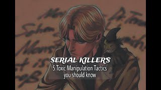 🔥5 Toxic SERIAL KILLERS manipulation tactics  Narrated by johan liebert [upl. by Fesoj]