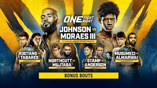 ONE Fight Night 10 Johnson vs Moraes III  Bonus Bouts [upl. by Aicaca]