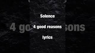 Solence  4 good reasons lyrics [upl. by Dunseath]