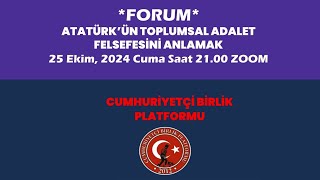 FORUM  Atatürkün Toplumsan Adalet Felsefesini Anlamak [upl. by Anilahs176]