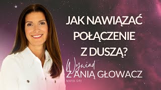 Dusza ma człowieka czyli o relacji z duszą i tym jak nawiązać połączenie wywiad z Anią Głowacz [upl. by Ellinehc]