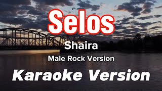 SELOS  SHAIRA  MALE KEY  ROCK KARAOKE VERSION [upl. by Layne15]