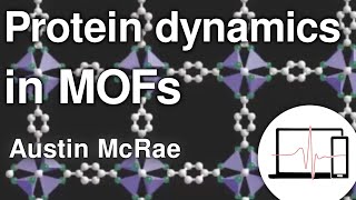 Impact of MOF Crystallinity on Enzyme Orientation and Dynamics Upon Biomineralization  Austin McRae [upl. by Grigson114]