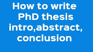 PhD thesis introduction abstract and conclusion How to write them perfectly [upl. by Kraska]