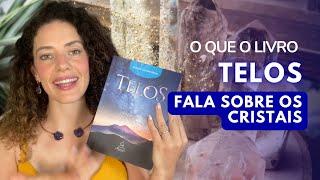 O que o livro TELOS fala sobre os CRISTAIS [upl. by Oniger655]