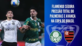 FLAMENGO E PALMEIRAS TRAVAM DUELO ÉPICO FLA SEGURA ÍMPETO E AVANÇA PARA AS QUARTAS DE FINAL [upl. by Ecadnarb484]