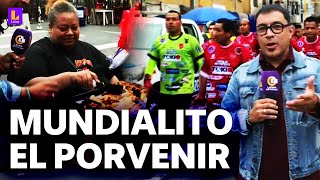 Así se vive desde dentro y fuera el Mundialito El Porvenir Fútbol comida y fiesta en La Victoria [upl. by Saenihp]