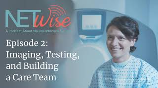 NETWise Episode 2 Imaging Testing and Building a Care Team [upl. by Glennon]