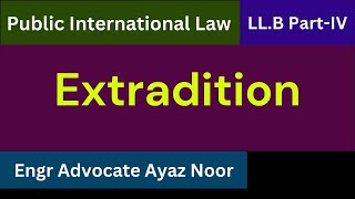 Extradition in International Law  Engr Advocate Ayaz Noor [upl. by Wauters]