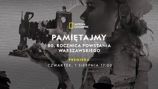 PamiętajMY 80 rocznica Powstania Warszawskiego  National Geographic [upl. by Ettennan]