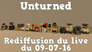 GG  Unturned  Rediffusion du live du 090716 [upl. by Eceinehs674]