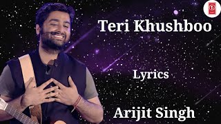 Lyrics Teri Khushboo Full Song  Arijit Singh  Jeet Ganguli  Mohnish Raza [upl. by Lud]