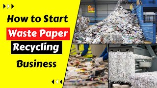 How to Start Waste Paper Recycling Business  Best Recycling Business Idea [upl. by Eecrad]