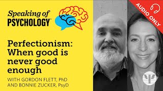 The perfectionism trap with Gordon Flett PhD and Bonnie Zucker PsyD  Speaking of Psychology [upl. by Enyr]