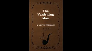 The Vanishing Man by R Austin Freeman  Audiobook [upl. by Nylirrej]