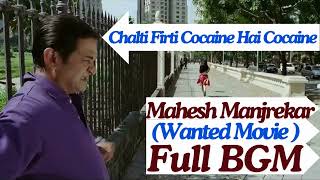 Wanted Mahesh Manjrekar BGM  Mahesh Manjrekar Chalti Firti Cocaine Hai Cocaine Theme Music [upl. by Yanehs140]