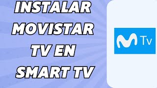 Como Instalar Movistar TV en Smart TV Fácil y rápido [upl. by Hosea]