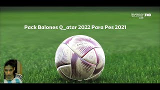 BALONES DEL MUNDIAL DE QATAR 2022 PARA PES 2021 [upl. by Corrina]