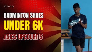 ASICS UPCOURT 5 REVIEW  BADMINTON SHOES UNDER 6K badminton badmintontutorials [upl. by Palgrave]