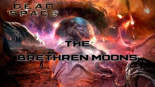 FERMI PARADOX The BrethrenBrother Moons Explained Dead Space 3 Final boss 2018 [upl. by Bor]