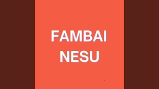 Fambai Nesu [upl. by Arihppas]