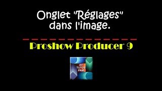 Proshow 9  Onglet Réglages dans limage [upl. by Zakarias]