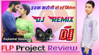 Ishq Karogi To Dard Milega  Dj Remix Song  FLP Project Review  Rajkamal Haldoiya Remixer [upl. by Tommy]