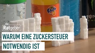 Eine Zuckersteuer für gesündere Lebensmittel  die Ratgeber [upl. by Cas830]