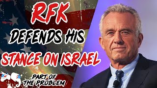 RFK Defends His Position On Israel  Part Of The Problem 1088 [upl. by Follansbee866]