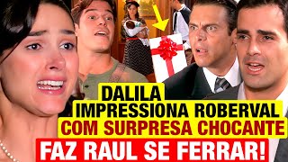 ALMA GÊMEA Dalila IMPRESSIONA ROBERVAL com SURPRESA CHOCANTE Raul se da mal Resumo capítulo hoje [upl. by Pattani]