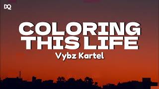 Vybz Kartel  Coloring This Life Lyrics Video [upl. by Cedar907]