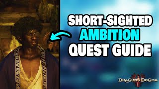 How To Complete quotShortSighted Ambitionquot Side Quest in Dragons Dogma 2 STEPBYSTEP [upl. by Cathyleen]