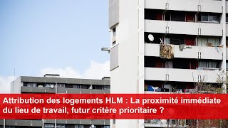 Logements HLM  La proximité immédiate du lieu de travail futur critère prioritaire [upl. by Bryanty]