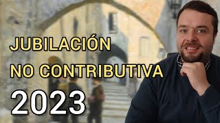 JUBILACIÓN NO CONTRIBUTIVA 2023 [upl. by Minnaminnie396]