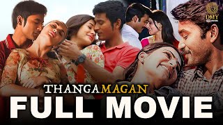 Thanga Magan Ultra HD 4K Tamil Full Movie  Dhanush  Samantha Prabhu  Amy Jackson  Anirudh  DMY [upl. by Asiruam989]