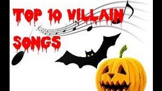 Top 10 Villain Songs  Part 1 [upl. by Bobbi]