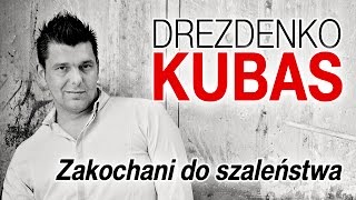 Drezdenko Kubas  Zakochani do szaleństwa Official Video [upl. by Dulcine564]