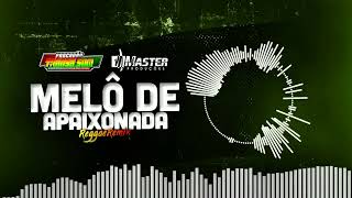 MELO DE APAIXONADA REGGAE REMIX MASTER PRODUÇÕES [upl. by Yesllek]