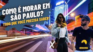 COMO É MORAR EM SÃO PAULO  Tudo que você precisa saber dicas custos pontos positivos e negativos [upl. by Suirrad]