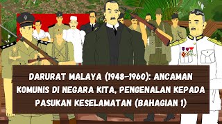 DARURAT MALAYA 19481960 ANCAMAN KOMUNIS DI NEGARA KITA PENGENALAN PASUKAN KESELAMATAN BHG 1 [upl. by Yreffoeg508]