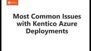 Kentico 82  Technical Webinar Most common issues with Kentico Azure Deployments [upl. by Lunna]