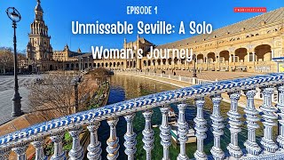 Unmissable Seville A Solo Womans Journey Part 1 [upl. by Esenwahs165]