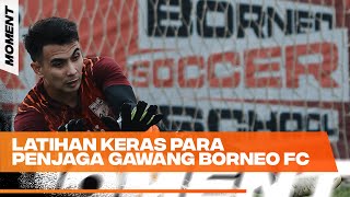 Moment  Dibalik Kiper Borneo FC Yang Hebat Ada Latihan Keras Setiap Hari [upl. by Schnur136]