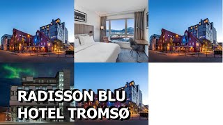 Radisson Blu Hotel Tromsø [upl. by Rehpinej]