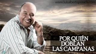 Luis Alberto Posada  Por Quien Doblan Las Campanas Audio Oficial [upl. by Hadria]