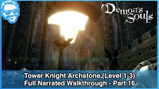 Tower Knight Archstone Level 13  Full Narrated Walkthrough Part 16  Demons Souls PS3 [upl. by Odlaumor149]