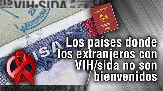 Los países donde los extranjeros con VIHsida no son bienvenidos [upl. by Aihsak]