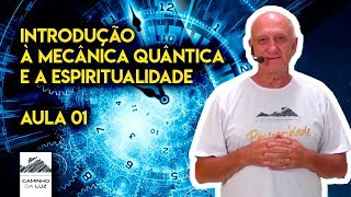 Introdução à Mecânica Quântica e a Espiritualidade  Aula 01  Prof Laércio Fonseca [upl. by Ainoet]