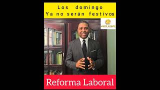 La Reforma Laboral y la eliminación del domingo como día festivo [upl. by Wileen625]