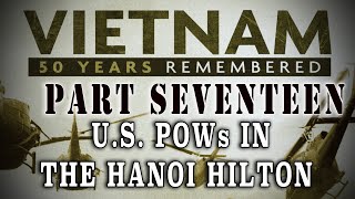 quotVietnam 50 Years Remembered Part 17quot  US POWs in the Hanoi Hilton [upl. by Elwee184]